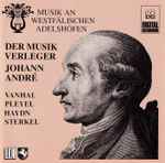Cover for album: Vanhal, Pleyel, Haydn, Sterkel – Musik An Westfälischen Adelshöfen Vol. 1 - Der Musikverleger Johann André(CD, Album, Stereo)