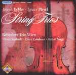 Cover for album: Joseph Eybler • Ignace Pleyel – Belvedere Trio Wien : Vilmos Szabadi • Elmar Landerer • Robert Nagy (3) – String Trios(CD, Album)