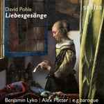 Cover for album: David Pohle – Benjamin Lyko, Alex Potter, e.g.baroque – Liebesgesänge(CD, )