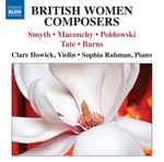 Cover for album: Smyth, Maconchy, Poldowski, Tate, Barns, Clare Howick, Sophia Rahman – British Women Composers(CD, Album)