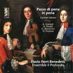 Cover for album: A. Scarlatti, A. Vivaldi, G. Bononcini, N. Porpora – Flavio Ferri Benedetti, Ensemble Il Profondo – Passo Di Pena In Pena - Cantate Italiane(CD, )