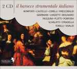 Cover for album: Bonporti • Castello • Corelli • Frescobaldi • Geminiani • Lanzetti • Molinaro • Pasquini • Platti • Porpora • Scarlatti • Stradella • Torelli • Vivaldi – Il Barocco Italiano(2×CD, Compilation, Reissue)