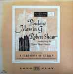 Cover for album: Poulenc / Britten - Robert Shaw Festival Singers, Robert Shaw – Mass In G Major / A Ceremony of Carols