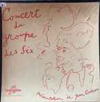Cover for album: Le Groupe Des Six / Jean Cocteau, Orchestre De La Société Des Concerts Du Conservatoire, Georges Tzipine – Concert Du Groupe Des Six