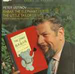 Cover for album: Peter Ustinov, Brunhoff, Poulenc / Grimm, Harsanyi, Paris Conservatoire Orchestra, Georges Prêtre – Tells The Stories Of Babar The Elephant and The Little Tailor