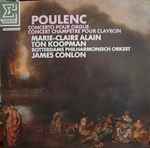 Cover for album: Poulenc - Marie-Claire Alain, Ton Koopman, Rotterdams Philharmonisch Orkest, James Conlon – Concerto Pour Orgue / Concert Champetre Pour Clavecin