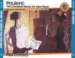Cover for album: Poulenc - Paul Crossley (2) – The Complete Music For Solo Piano