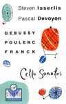 Cover for album: Steven Isserlis, Pascal Devoyon - Debussy, Poulenc, Franck – Cello Sonatas