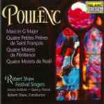 Cover for album: Poulenc - Robert Shaw Festival Singers, Robert Shaw – Mass In G Major / Motets For Christmas And Lent