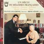 Cover for album: Franck Leguérinel - Irène Aïtoff, Chabrier / Gounod / Debussy / Ravel / Poulenc / Satie – Un Siècle De Mélodies Françaises(CD, )