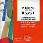 Cover for album: Poulenc / Ravel, Chœur De Chambre Accentus, Laurence Equilbey – Choeurs Profanes = Secular Choral Works