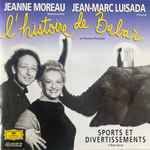 Cover for album: Poulenc, Satie - Jeanne Moreau, Jean-Marc Luisada – L'Histoire De Babar De Francis Poulenc - Sports Et Divertissements D’Eric Satie