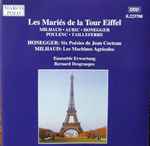 Cover for album: Ensemble Erwartung, Bernard Desgraupes, Milhaud, Auric, Honegger, Poulenc, Tailleferre – Les Mariés De La Tour Eiffel(CD, )