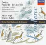 Cover for album: Poulenc, Pascal Rogé, Charles Dutoit, Orchestre National De France – Aubade • Les Biches • Les Animaux Modèles • Discours Du Général • Gnossienne