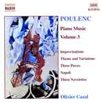 Cover for album: Poulenc - Olivier Cazal – Piano Music Volume 3 - Improvisations, Theme And Variations, Three Pieces, Napoli, Three Novelettes