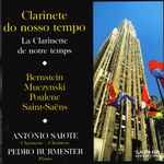 Cover for album: Bernstein, Munczinsky, Poulenc, Saint-Saëns, António Saiote, Pedro Burmester – Clarinete Do Nosso Tempo / La Clarinette De Notre Temps(CD, )