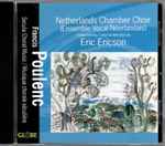 Cover for album: Francis Poulenc, Netherlands Chamber Choir, Eric Ericson – Secular Choral Music(CD, Album, Stereo)
