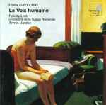 Cover for album: Francis Poulenc • Felicity Lott / Orchestre de la Suisse Romande / Armin Jordan – La Voix Humaine