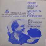Cover for album: Pierre Boulez Dirige Messiaen / Eloy / Pousseur – Pierre Boulez Dirige Messiaen, Eloy, Pousseur