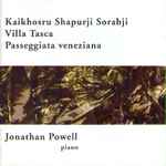 Cover for album: Kaikhosru Shapurji Sorabji - Jonathan Powell (2) – Villa Tasca / Passeggiata Veneziana(CD, Album)
