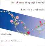 Cover for album: Kaikhosru Shapurji Sorabji - Jonathan Powell (2) – Rosario D'Arabeschi / Gulistan(CD, Album)