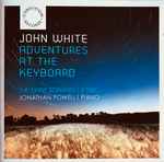 Cover for album: John White - Jonathan Powell (2) – Adventures At The Keyboard - The Early Sonatas(2×CD, Album)