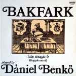 Cover for album: Bakfark, Dániel Benkő – Complete Lute Music 6 - (Supplement)