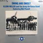 Cover for album: Glenn Miller And The Army Air Force Band Featuring Mel Powell – Swing And Sweet(LP, Mono)