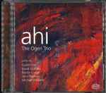 Cover for album: Ogen Trio, John Psathas, Martin Lodge (4), David Griffiths (7) – Ahi(CD, )