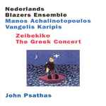 Cover for album: Nederlands Blazers Ensemble, John Psathas – Zeibekiko (The Greek Concert)(CD, )