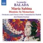 Cover for album: Leonardo Balada, Orchestra And Chorus Of The Comunidad De Madrid, José Ramón Encinar – María Sabina ● Dionisio: In Memoriam(CD, Album)