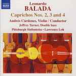 Cover for album: Leonardo Balada, Andrés Cárdenes, Jeffrey Turner, Pittsburgh Sinfonietta • Lawrence Loh – Caprichos Nos. 2, 3 And 4(CD, Album)