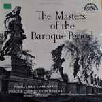 Cover for album: Prague Chamber Orchestra - Purcell / Lully / Corelli / Fux – The Masters Of The Baroque Period(LP, Mono)