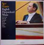 Cover for album: Igor Kipnis / Clarke, Farnaby, Handel, Byrd, Purcell, Bull – English Harpsichord Music(LP, Album, Stereo)