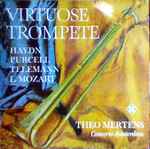 Cover for album: Haydn, Purcell, Telemann, L. Mozart - Theo Mertens, Concerto Amsterdam – Virtuose Trompete