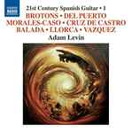 Cover for album: Brotons, Del Puerto, Morales-Caso, De Castro, Balada, Llorca, Vazquez, Adam Levin (4) – 21st Century Spanish Guitar • 1(CD, Album)