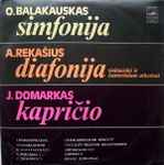 Cover for album: O. Balakauskas, A. Rekašius, J. Domarkas – Simfonija / Diafonija / Kapričio(LP)