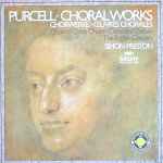 Cover for album: Purcell - Choir Of Christ Church Cathedral, Oxford, The English Concert, Simon Preston – Choral Works = Chorwerke = Œuvres Chorales