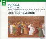 Cover for album: Purcell - Smith, Fisher, Priday, Ross, Stafford, Elliott, Varcoe, Monteverdi Choir, English Baroque Soloists, John Eliot Gardiner – King Arthur