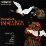 Cover for album: Osvaldas Balakauskas / St. Christopher Chamber Orchestra, Vilnius, Donatas Katkus – Concertos For Violin, Cello, Piano, Oboe & Harpsichord(CD, Album)