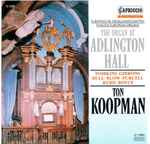 Cover for album: Tomkins • Gibbons • Bull • Purcell • Byrd • Boyce / Ton Koopman – The Organ At Adlington Hall(CD, Album)