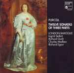 Cover for album: Purcell - London Baroque, Ingrid Seifert, Richard Gwilt, Charles Medlam, Richard Egarr – Twelve Sonatas Of Three Parts(CD, Album)
