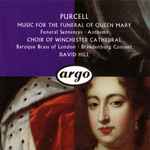 Cover for album: Purcell - Choir Of Winchester Cathedral, Baroque Brass Of London ∙ Brandenburg Consort, David Hill – Music For The Funeral Of Queen Mary