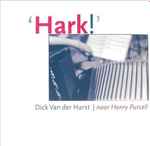 Cover for album: Dick Van der Harst | Naar Henry Purcell – Hark!(CD, )