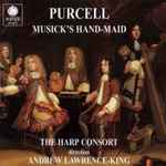 Cover for album: Purcell / The Harp Consort, Andrew Lawrence-King – Musick's Hand-Maid(CD, Album)