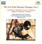 Cover for album: Telemann ● Molter ● Fasch ● L. Mozart ● Torelli ● Purcell ● Handel - Niklas Eklund, The Drottningholm Baroque Ensemble, Nils-Erik Sparf – The Art Of The Baroque Trumpet, Vol. 1(CD, Album)
