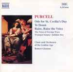 Cover for album: Purcell, Choir and Orchestra Of The Golden Age, Robert Glenton – Ode For St. Cecilia's Day / Te Deum / Raise, Raise The Voice / The Noise Of Foreign Wars / Trumpet Sonata • Jubilate Deo