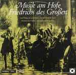 Cover for album: Carl Philipp Emanuel Bach, Johann Sebastian Bach, Friedrich Der Große, Johann Joachim Quantz – Musik Am Hofe Friedrichs Des Großen