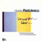 Cover for album: Horatiu Radulescu - Ensemble Polychromie, Nvart Andreassian – Sensual Sky / Iubiri(CD, Album)