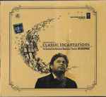 Cover for album: Classic Incantations : The German Film Orchestra Babelsberg performs A.R. Rahman(CD, Album, Stereo)